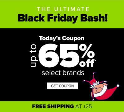 The Ultimate Black Friday Bash! Today's Coupon - Up to 65% off select brands. Get Coupon.